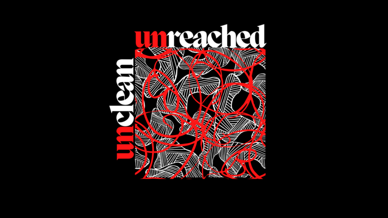 Unclean, Unreached