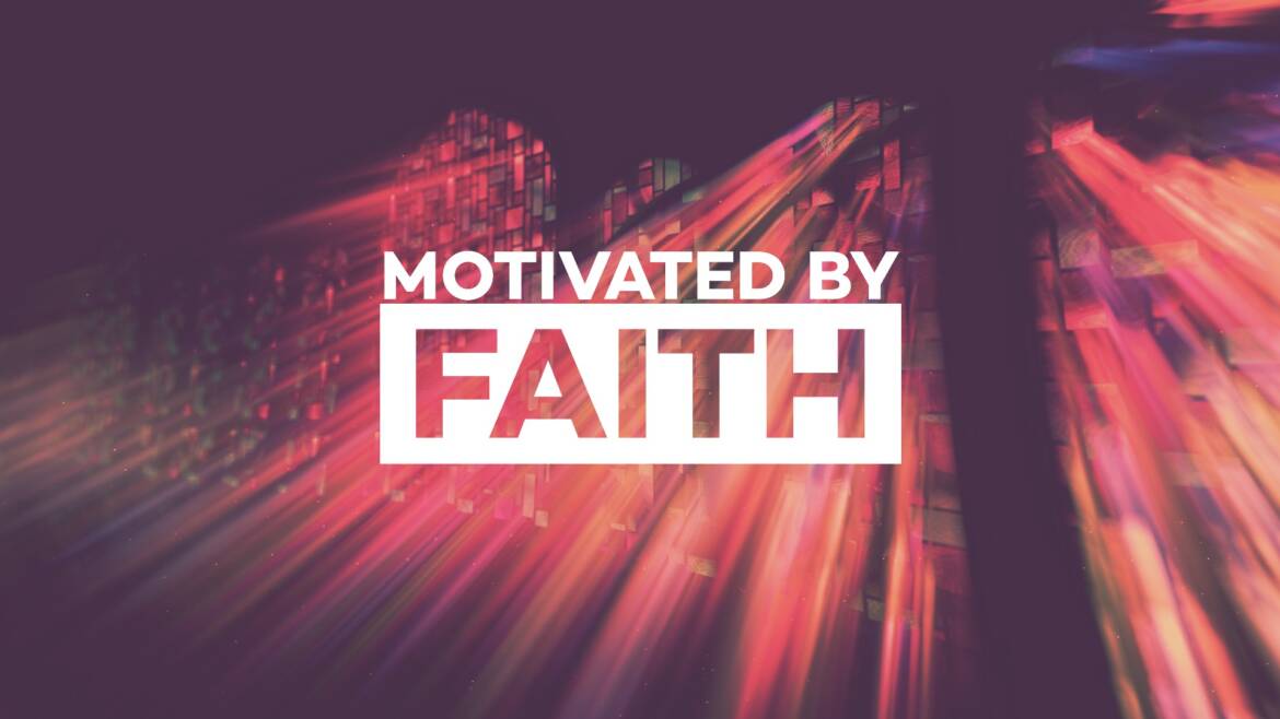 Motivated By Faith