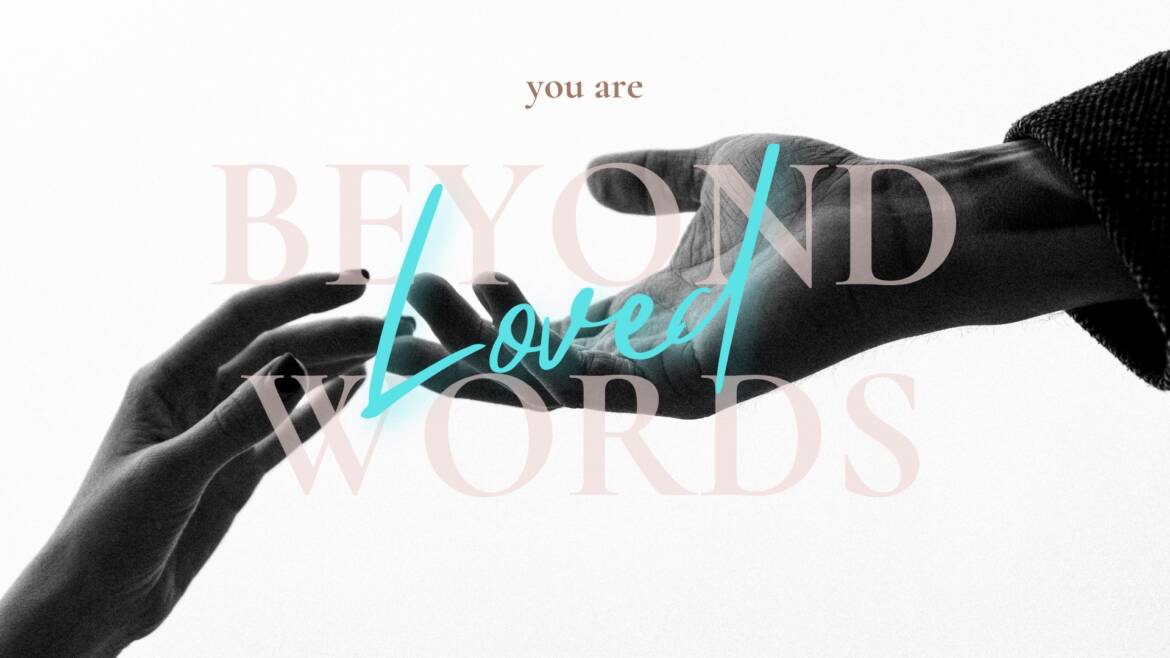 You Are Loved Beyond Words